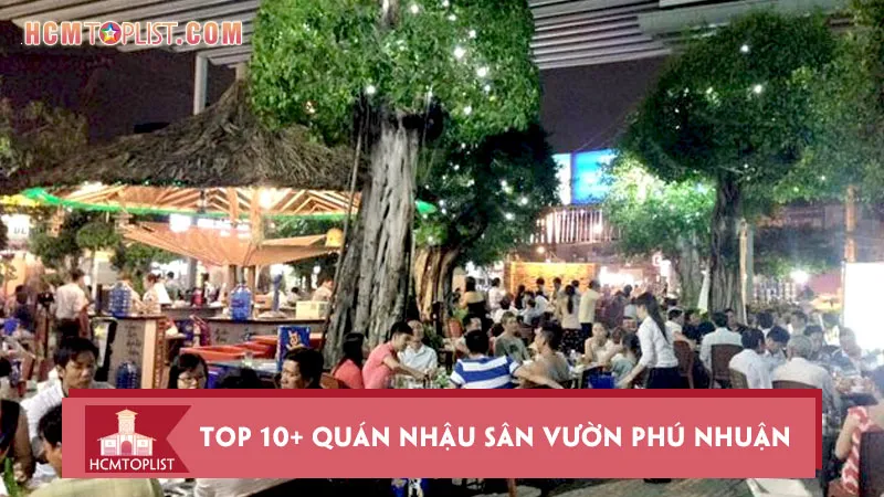 Top 10+ quán nhậu sân vườn Phú Nhuận nổi tiếng nhất