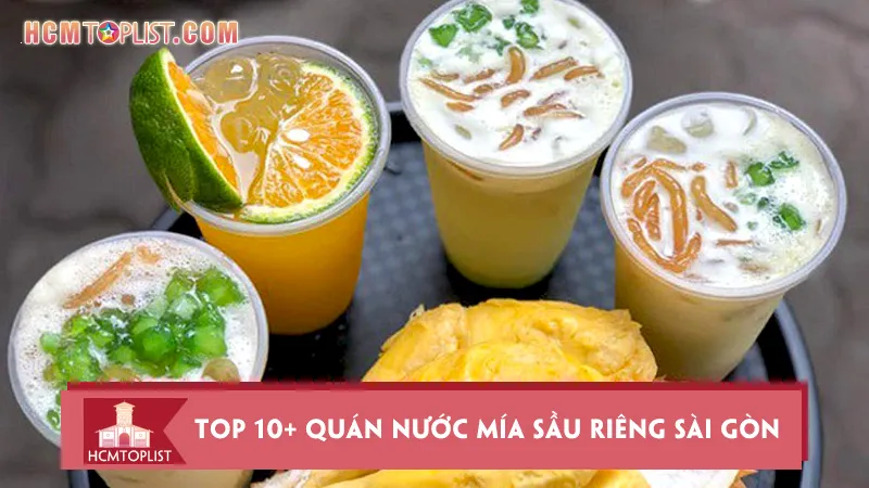 Top 10+ quán nước mía sầu riêng Sài Gòn cho bạn đổ đứ đừ
