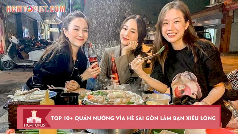 Top 10+ quán nướng vỉa hè Sài Gòn làm bạn xiêu lòng