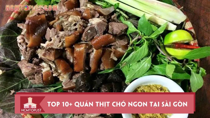 Top 10+ quán thịt chó ngon tại Sài Gòn nổi tiếng nhất