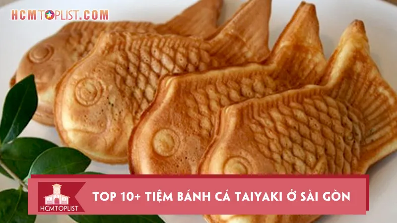 Top 10+ tiệm bánh cá Taiyaki ở Sài Gòn ngon không thể cưỡng