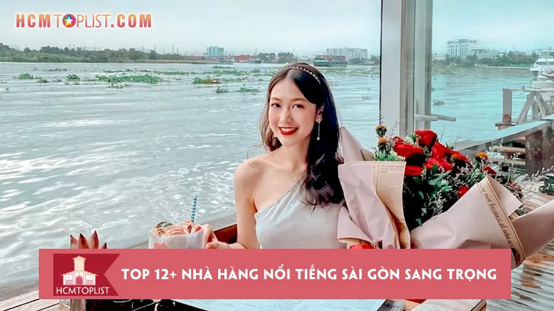 Top 12+ nhà hàng nổi tiếng Sài Gòn sang trọng đẳng cấp