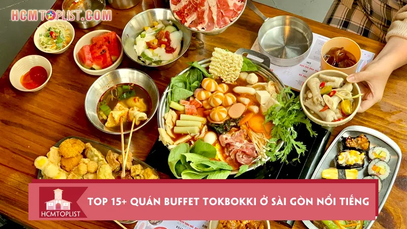 Top 15+ quán buffet tokbokki ở Sài Gòn nổi tiếng nhất