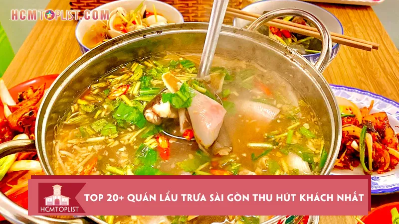 Top 20+ quán lẩu trưa Sài Gòn thu hút khách nhất