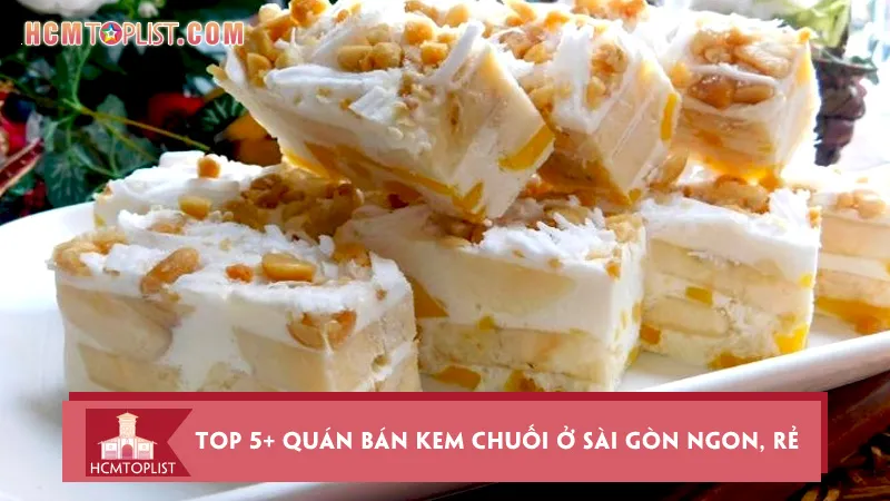 Top 5+ quán bán kem chuối ở Sài Gòn ngon, rẻ