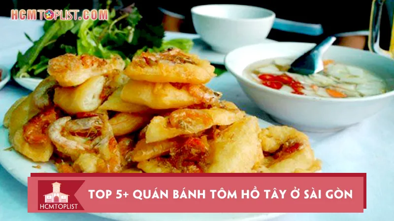 Top 5+ quán bánh tôm Hồ Tây ở Sài Gòn ngon chuẩn vị
