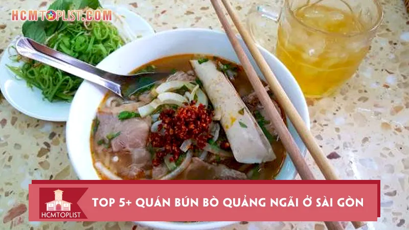Top 5+ quán bún bò Quảng Ngãi ở Sài Gòn không thể bỏ qua