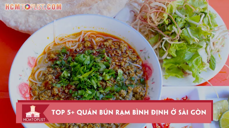 Top 5+ quán bún rạm Bình Định ở Sài Gòn ngon đúng điệu