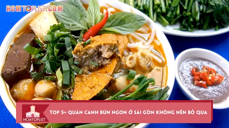 Top 5+ quán canh bún ngon ở Sài Gòn bạn không nên bỏ qua