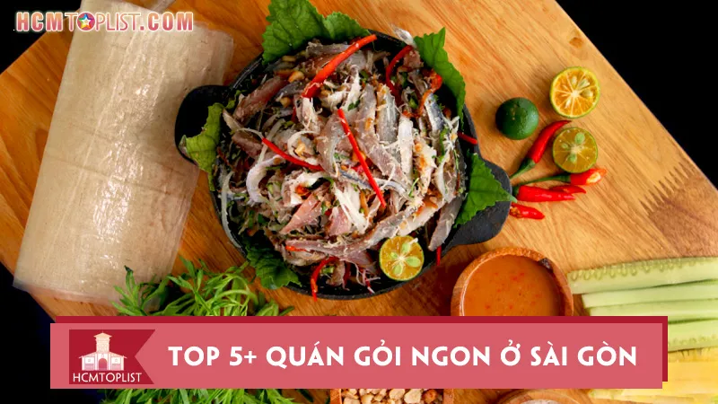 Top 5+ quán gỏi ngon ở Sài Gòn làm thực khách say mê