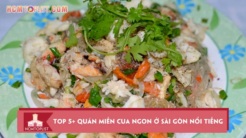 Top 5+ quán miến cua ngon ở Sài Gòn nổi tiếng nhất