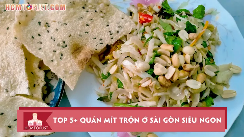 Top 5+ quán mít trộn ở Sài Gòn siêu ngon ” ăn là ghiền”