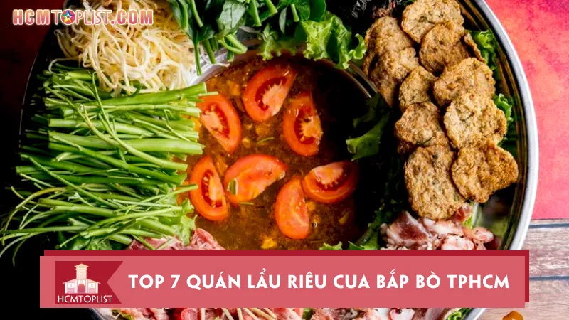 Top 7 quán lẩu riêu cua bắp bò TPHCM ngon khó cưỡng